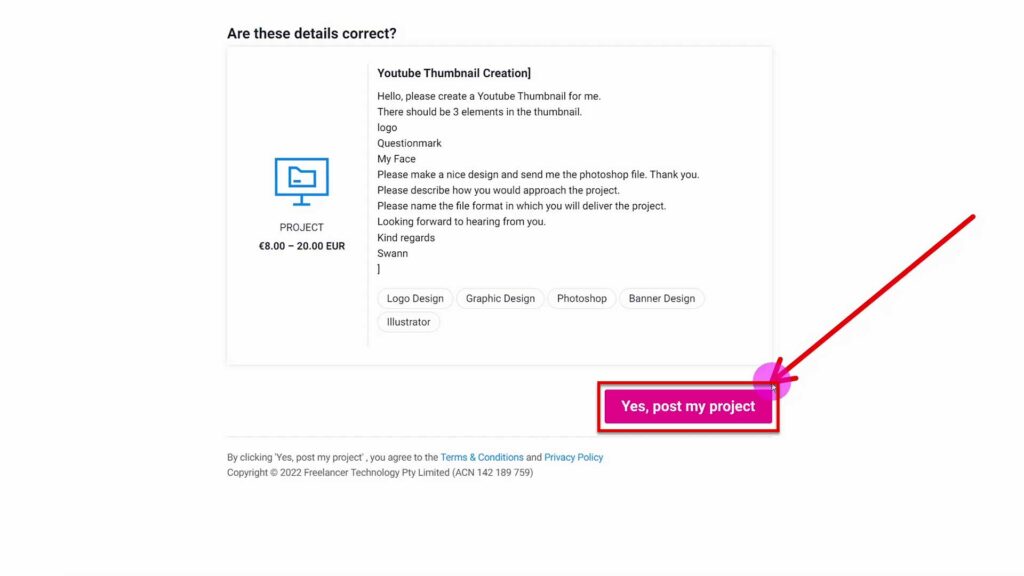 Yes post my project button on Freelancer.com Yes, post my project button at the bottom of the project-creation-page on freelancer.com
